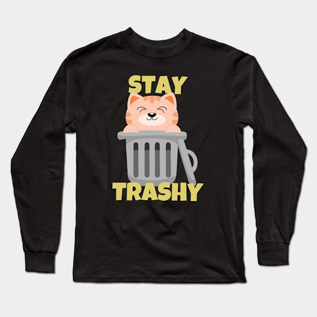 Stay Trashy Sarcastic Cat Long Sleeve T-Shirt by ricricswert